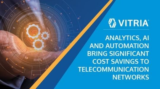 Analytics, AI and Automation Bring Significant Cost Savings to Telecommunication Networks
