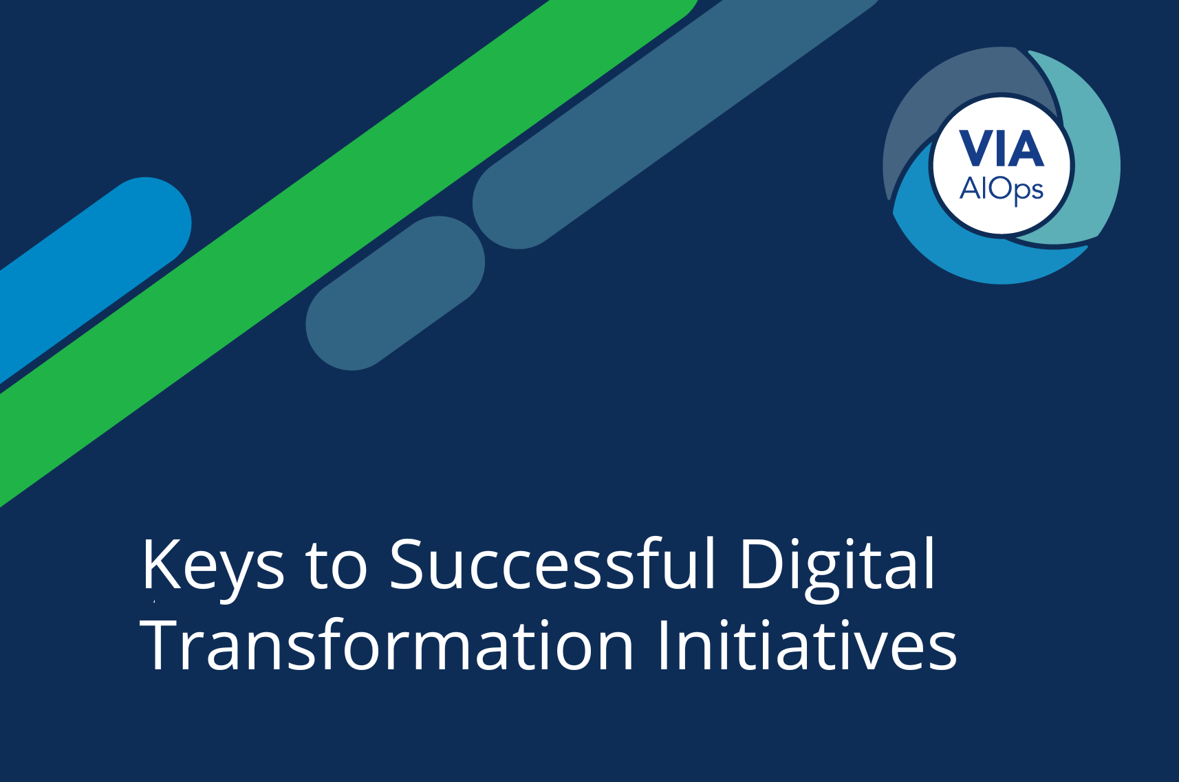 Keys to Successful Digital Transformation Initiatives