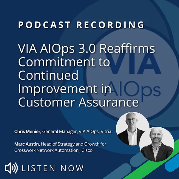 VIA AIOps 3.0 Reaffirms Commetment to Continued Improvement in Customer Assurance