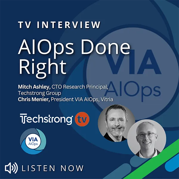 AIOps Done Right - Chris Menier & Mitch Ashley (Techstrong TV)