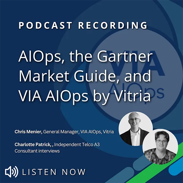 AIOps, the Gartner Market Guide, and VIA AIOps by Vitria - Chris Menier & Charlotte Patrick