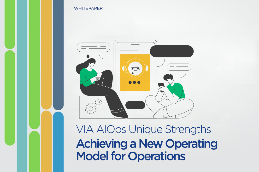 VIA AlOps Unique Strengths Achieving a New Operating Model for Operations