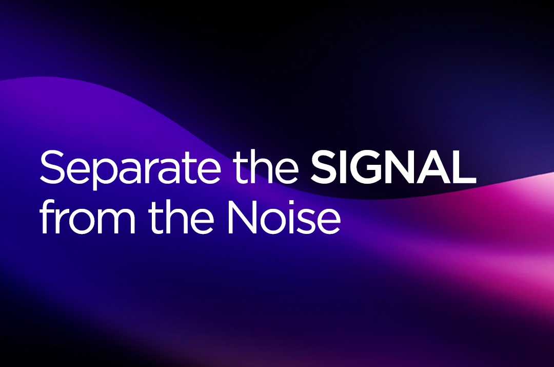 Separate the SIGNAL from the Noise