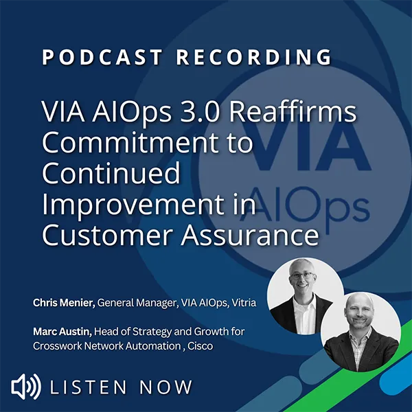 VIA AlOps 3.0 Reaffirms Commitment to Continued Improvement in Customer Assurance