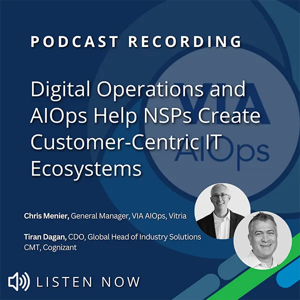 Digital Operations and AlOps Help NSPs Create Customer-Centric IT Ecosystems