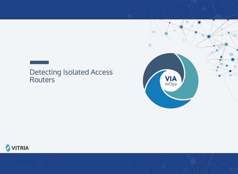 Vignette 3 – Detecting Isolated Access Routers