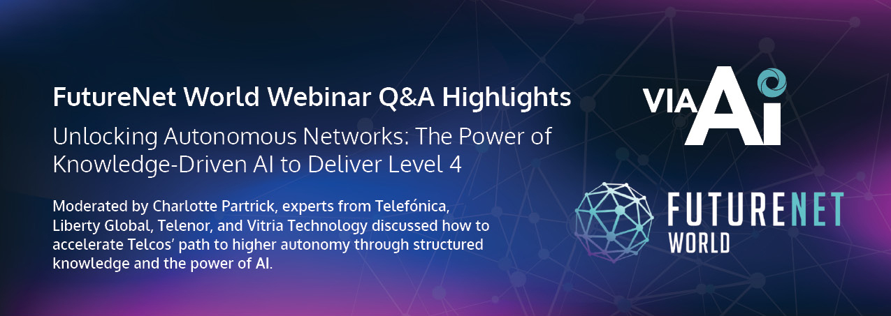 FutureNet World Webinar Q&A Highlights – Unlocking Autonomous Networks: The Power of Knowledge-Driven AI to Deliver Level 4