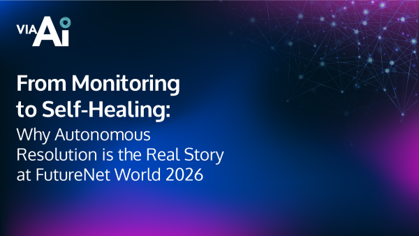 Autonomous Resolution: Vitria’s FutureNet World 2026 Preview