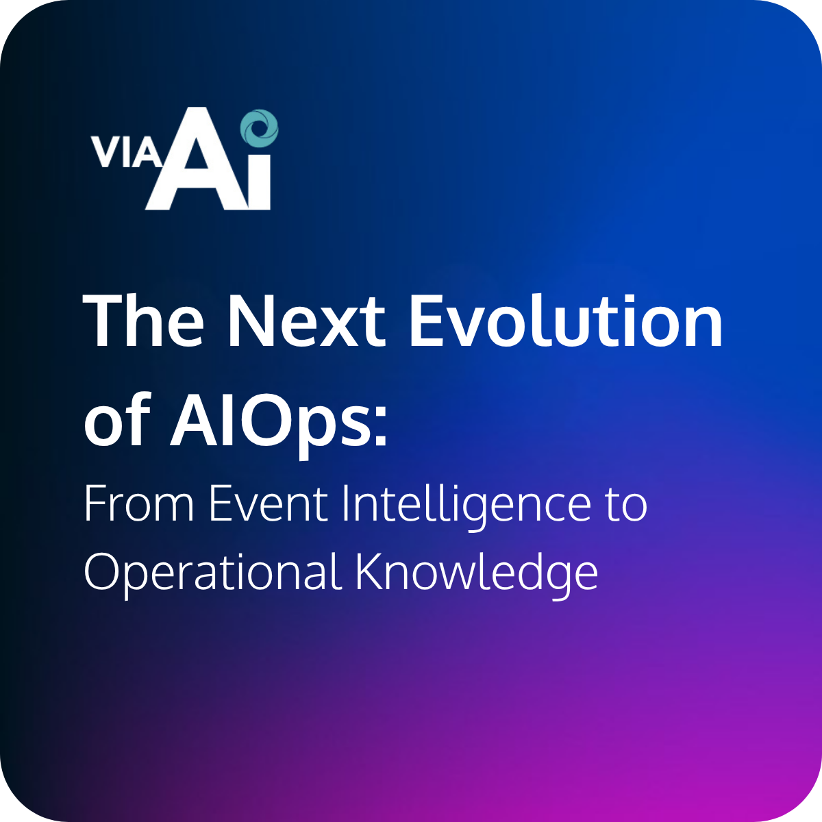 The Next Evolution of AIOps: From Event Intelligence to Operational Knowledge