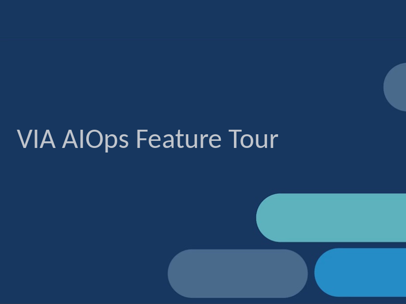VIA AIOps Feature Tour